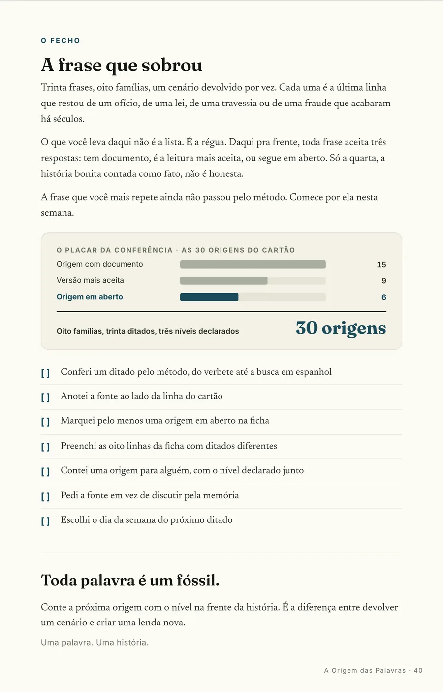 O fecho: O placar do cartão: das 30 origens, seis ficam declaradas em aberto, e o livro diz quais